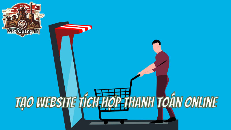 Dịch Vụ Tạo Website Bán Hàng Tích Hợp Thanh Toán Online