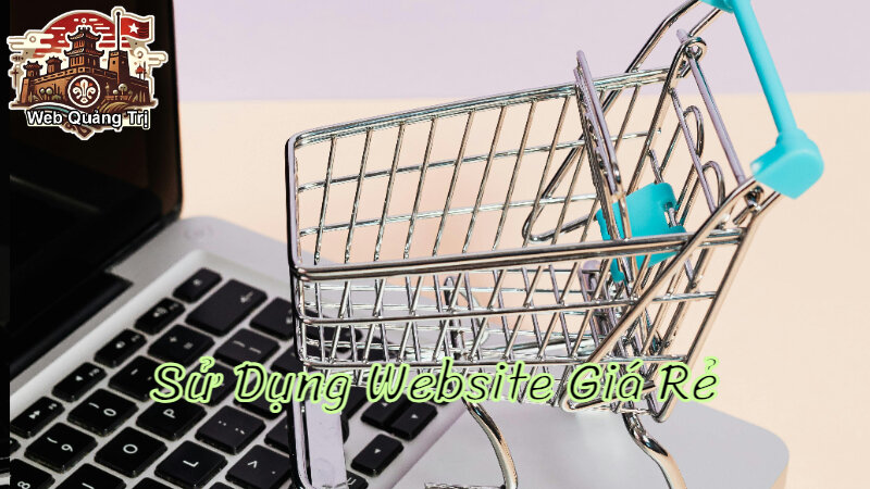 Lợi Ích Của Việc Sử Dụng Website Giá Rẻ