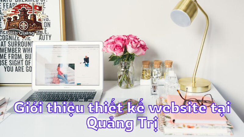 Giới thiệu thiết kế website tại Quảng Trị